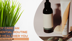 Body care: An essential routine for healthier you